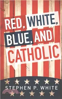 在飛比找三民網路書店優惠-Red, White, Blue, and Catholic