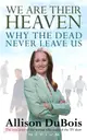 We Are Their Heaven：Why the Dead Never Leave Us