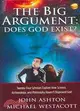 The Big Argument ─ Does God Exist?