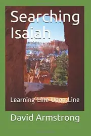 SEARCHING ISAIAH: LEARNING LINE UPON LINE By David Armstrong **BRAND NEW**