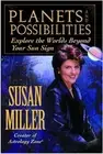 Planets and Possibilities: Explore the Worlds Beyond Your Sun Sign by Miller