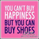 Fridge Fun Refrigerator Magnet "YOU CAN'T BUY HAPPINESS BUT YOU CAN BUY SHOES"