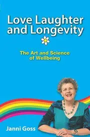 Love Laughter and Longevity: The Art and Science of Wellbeing