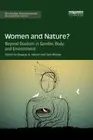 Women and Nature?: Beyond Dualism in Gender, Body, and Environment (Routledge