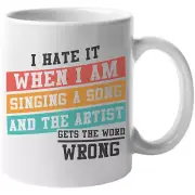 I Hate It When I Am Singing A Song. Funny Coffee & Tea Gift Mug