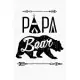 Papa Bear: Dad Lined Notebook, Journal, Organizer, Diary, Composition Notebook, Gifts for Dads, Grandpa and Uncles.