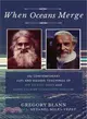 When Oceans Merge ― The Contemporary Sufi and Hasidic Teachings of Pir Vilayat Khan and Rabbi Zalman Schachter-shalomi