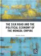 The Silk Road and the Political Economy of the Mongol Empire