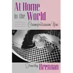 AT HOME IN THE WORLD: COSMOPOLITANISM NOW