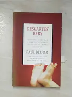 【書寶二手書T8／科學_A6U】DESCARTES’ BABY: HOW THE SCIENCE OF CHILD DEVELOPMENT EXPLAINS WHAT MAKES US HUMAN_BLOOM, PAUL