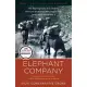 Elephant Company: The Inspiring Story of an Unlikely Hero and the Animals Who Helped Him Save Lives in World War II