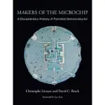 MAKERS OF THE MICROCHIP: A DOCUMENTARY HISTORY OF FAIRCHILD SEMICONDUCTOR