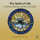 The Spirit of Life: A Catholic Retreat with the Holy Spirit