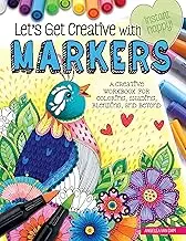 Let's Get Creative with Markers: A Creative Workbook for Coloring, Shading, Blending, and Beyond
