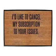 Cancel My Subscription To Your Issues - Funny Novelty Doormat Man Cave Floor mat