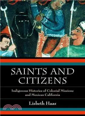 Saints and Citizens ― Indigenous Histories of Colonial Missions and Mexican California