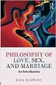 Philosophy of Love, Sex, and Marriage: An Introduction (2 Ed.)