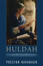 Huldah: The Prophet Who Wrote Hebrew Scripture by Preston Kavanagh (English) Pap