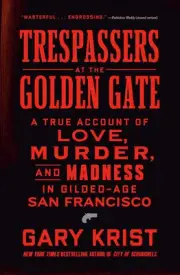 Trespassers At The Golden Gate by Gary Krist (Brand New Hardcover)