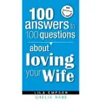100 ANSWERS TO 100 QUESTIONS ABOUT LOVING YOUR WIFE