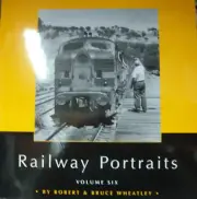 RAILWAY PORTRAITS VOLUME 6 by Robert & Bruce Wheatley