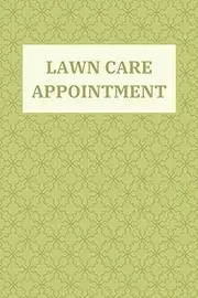 Lawn Care Appointment Book: Client Data Organizer Log Book And Appointment Book| Lawn Care Service Book | Lawn Mowing Business Book