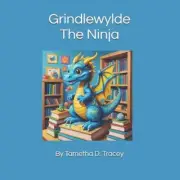 Grindlewylde the Ninja by Tametha D. Tracey Paperback Book