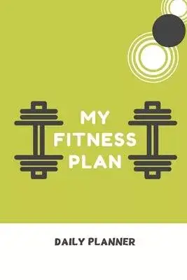 My Fitness plan Daily Planner: Tasks Planner / To Do List Planner / Simple Planner Gift, 180 Pages, 6x9 Inches, Matte Finish Cover