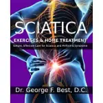 SCIATICA EXERCISES & HOME TREATMENT: SIMPLE, EFFECTIVE CARE FOR SCIATICA AND PIRIFORMIS SYNDROME