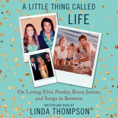 A Little Thing Called Life : From Elvis' Graceland to Bruce Jenner's Caitlyn & S