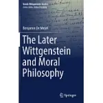 THE LATER WITTGENSTEIN AND MORAL PHILOSOPHY