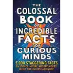 THE COLOSSAL BOOK OF AMAZING FACTS FOR CURIOUS MINDS