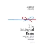 THE BILINGUAL BRAIN: AND WHAT IT TELLS US ABOUT THE SCIENCE OF LANGUAGE