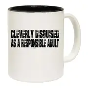 Cleverly Disguised As A Responsible Adult Mug Cup