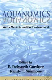 Aquanomics: Water Markets and the Environment **BRAND NEW** Shrink Wrapped