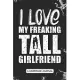 I love my freaking Tall girlfriend - A Gratitude Journal: Beautiful Gratitude Journal for a Shorter boyfriend who is loving Tall height girlfriend - S