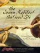 The Seven Habits Of The Good Life: How the Biblical Virtues Free Us from the Seven Deadly Sins