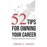 52 TIPS FOR OWNING YOUR CAREER: PRACTICAL ADVICE FOR CAREER SUCCESS