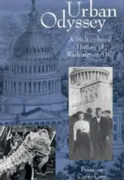 Urban Odyssey : A Multicultural History of Washington, D. C. by Francine C. Cary