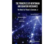Principles Of Newtonian And Quantum Mechanics, The: The Need For Planck's Constant, H