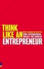 Think Like An Entrepreneur: Your Psychological Toolkit For Success by Robbie Ste