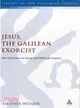 Jesus, the Galilean Exorcist: His Exorcisms in Social and Political Context