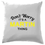 Don't Worry It's a MARTIN Thing! Cushion Surname Custom Name Family Cover