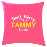 Don't Worry It's a TAMMY Thing! Cushion Surname Custom Name Family Cover