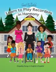 Learn to Play Recorders in Harmony: Level One: Empathy Songs in English & Espa?o