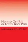 How to Get Rid of Lower Back Pain by Mike McNeil (English) Paperback Book