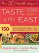 The 30-minute Vegan's Taste of the East ─ 150 Asian-Inspired Recipes--from Soba Noodles to Summer Rolls