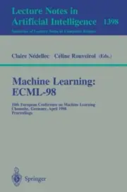 Machine Learning : Ecml-98 : 10th European Conference on Machine Learning, Ch...