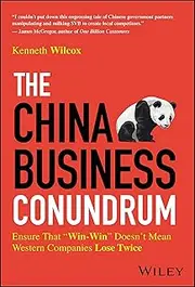 The China Business Conundrum: Ensure That "Win-Win" Doesn't Mean Western Companies Lose Twice