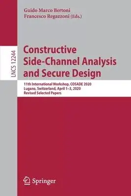 Constructive Side-Channel Analysis and Secure Design: 11th International Workshop, Cosade 2020, Lugano, Switzerland, April 1-3, 2020, Revised Selected